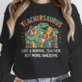 Dinosaurs Teachersaurus Like A Normal Teacher More Awesome Unisex Sweatshirt, novelty gifts, funny gifts Dinosaurs Teachersaurus Like A Normal Teacher More Awesome Unisex Sweatshirt, novelty gifts, funny gifts