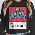All Done Sped Teacher ASL Teacher Neurodiversity Hand Sign Unisex Sweatshirt, novelty gifts, funny gifts All Done Sped Teacher ASL Teacher Neurodiversity Hand Sign Unisex Sweatshirt, novelty gifts, funny gifts