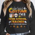 I Don't Need A Costume I'm A High School Teacher Halloween Unisex Sweatshirt, novelty gifts, funny gifts