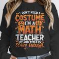 I Don't Need a Costume I'm a Math Teacher Retro Halloween Unisex Sweatshirt, novelty gifts, funny gifts I Don't Need a Costume I'm a Math Teacher Retro Halloween Unisex Sweatshirt, novelty gifts, funny gifts