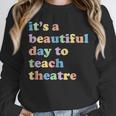 Drama Theater Theatre Teacher Beautiful Day To Teach Cute Unisex Sweatshirt, novelty gifts, funny gifts