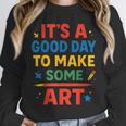 Drawing Art Artist Teacher It’s A Good Day To Make Some Art Unisex Sweatshirt, novelty gifts, funny gifts