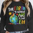 Earth Without Art Is Just Eh Artist Art Teacher Unisex Sweatshirt, novelty gifts, funny gifts Earth Without Art Is Just Eh Artist Art Teacher Unisex Sweatshirt, novelty gifts, funny gifts
