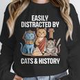 Easily Distracted By Cats & History Teacher Women Men Unisex Sweatshirt, novelty gifts, funny gifts