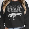 Lets Eat Kids Punctuation Saves Lives Dino Teacher Men Unisex Sweatshirt, novelty gifts, funny gifts Lets Eat Kids Punctuation Saves Lives Dino Teacher Men Unisex Sweatshirt, novelty gifts, funny gifts