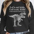 Lets Eat Kids Punctuation Saves Lives Dinosaur Teacher Unisex Sweatshirt, novelty gifts, funny gifts