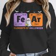 Elements Of Halloween Fear Periodically Chemistry Teacher Unisex Sweatshirt, novelty gifts, funny gifts