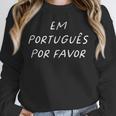 Em Português Por Favor Portuguese Teacher Brazil Unisex Sweatshirt, novelty gifts, funny gifts Em Português Por Favor Portuguese Teacher Brazil Unisex Sweatshirt, novelty gifts, funny gifts