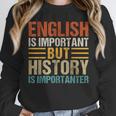 English Is Important But History Is Importanter Teachers Men Women Girls Kids Unisex Sweatshirt, novelty gifts, funny gifts English Is Important But History Is Importanter Teachers Men Women Girls Kids Unisex Sweatshirt, novelty gifts, funny gifts