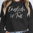 English Teacher Gag For Women English Is Tuff Unisex Sweatshirt, novelty gifts, funny gifts English Teacher Gag For Women English Is Tuff Unisex Sweatshirt, novelty gifts, funny gifts