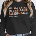ESL Teacher We All Laugh In The Same Language Unisex Sweatshirt, novelty gifts, funny gifts ESL Teacher We All Laugh In The Same Language Unisex Sweatshirt, novelty gifts, funny gifts