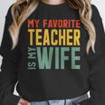My Favorite Teacher Is My Wife Unisex Sweatshirt, novelty gifts, funny gifts My Favorite Teacher Is My Wife Unisex Sweatshirt, novelty gifts, funny gifts