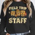 Field Trip Teacher Field Unisex Sweatshirt, novelty gifts, funny gifts Field Trip Teacher Field Unisex Sweatshirt, novelty gifts, funny gifts