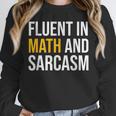 Fluent In Math And Sarcasm Teacher Appreciation Day Gift Unisex Sweatshirt, novelty gifts, funny gifts