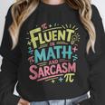 Fluent In Math And Sarcasm Math Teacher Appreciation Unisex Sweatshirt, novelty gifts, funny gifts Fluent In Math And Sarcasm Math Teacher Appreciation Unisex Sweatshirt, novelty gifts, funny gifts