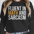 Fluent In Math And Sarcasm Teacher Unisex Sweatshirt, novelty gifts, funny gifts Fluent In Math And Sarcasm Teacher Unisex Sweatshirt, novelty gifts, funny gifts