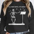 Funny Skeleton Music Teacher I'Ll Wait Until It's Quiet Unisex Sweatshirt, novelty gifts, funny gifts