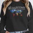 Geography Teacher Earth Day Is Where It's At For Men Women Kids Unisex Sweatshirt, novelty gifts, funny gifts