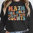 Groovy Math Is The Only Subject That Counts Math Teacher For Men Women Girls Kids Unisex Sweatshirt, novelty gifts, funny gifts Groovy Math Is The Only Subject That Counts Math Teacher For Men Women Girls Kids Unisex Sweatshirt, novelty gifts, funny gifts
