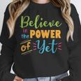 Growth Mindset Teacher Believe In The Power Of Yet Unisex Sweatshirt, novelty gifts, funny gifts