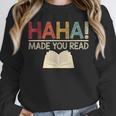 Ha Ha Made You Read Reading Teacher Teaching Unisex Sweatshirt, novelty gifts, funny gifts