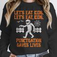 Halloween Lets Eat Kids Punctuation Teacher Unisex Sweatshirt, novelty gifts, funny gifts Halloween Lets Eat Kids Punctuation Teacher Unisex Sweatshirt, novelty gifts, funny gifts