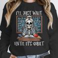 Halloween Teacher I'Ll Just Wait Until It's Quiet Women Unisex Sweatshirt, novelty gifts, funny gifts Halloween Teacher I'Ll Just Wait Until It's Quiet Women Unisex Sweatshirt, novelty gifts, funny gifts