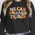 We Can Do Hard Things Teacher Back To School Teacher Student Unisex Sweatshirt, novelty gifts, funny gifts We Can Do Hard Things Teacher Back To School Teacher Student Unisex Sweatshirt, novelty gifts, funny gifts