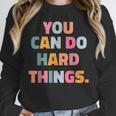 You Can Do Hard Things Teacher For Men Women Girls Kids Unisex Sweatshirt, novelty gifts, funny gifts You Can Do Hard Things Teacher For Men Women Girls Kids Unisex Sweatshirt, novelty gifts, funny gifts