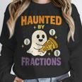 Haunted By Fractions Math Halloween Teacher Unisex Sweatshirt, novelty gifts, funny gifts