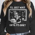 I'Ll Just Wait Until It's Quiet Halloween Teacher Mom Unisex Sweatshirt, novelty gifts, funny gifts I'Ll Just Wait Until It's Quiet Halloween Teacher Mom Unisex Sweatshirt, novelty gifts, funny gifts