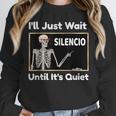I'Ll Just Wait Until It's Quiet Spanish Teacher Halloween Men Women Kids Unisex Sweatshirt, novelty gifts, funny gifts I'Ll Just Wait Until It's Quiet Spanish Teacher Halloween Men Women Kids Unisex Sweatshirt, novelty gifts, funny gifts