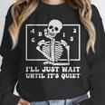 I'Ll Just Wait Until It's Quiet Teacher Men Women Unisex Sweatshirt, novelty gifts, funny gifts