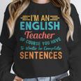 I'm An English Teacher Of Course You Have To Write Unisex Sweatshirt, novelty gifts, funny gifts I'm An English Teacher Of Course You Have To Write Unisex Sweatshirt, novelty gifts, funny gifts