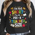 I'm Not Short I'm A Pre-K Teacher Size Back To School Unisex Sweatshirt, novelty gifts, funny gifts I'm Not Short I'm A Pre-K Teacher Size Back To School Unisex Sweatshirt, novelty gifts, funny gifts