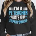 I'm A PE Teacher What's Your Superpower Physical Education Unisex Sweatshirt, novelty gifts, funny gifts I'm A PE Teacher What's Your Superpower Physical Education Unisex Sweatshirt, novelty gifts, funny gifts