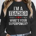 I'm A Teacher What's Your Superpower Unisex Sweatshirt, novelty gifts, funny gifts I'm A Teacher What's Your Superpower Unisex Sweatshirt, novelty gifts, funny gifts