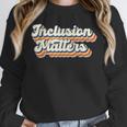 Inclusion Matters Special Education Sped Teacher Vintage Unisex Sweatshirt, novelty gifts, funny gifts Inclusion Matters Special Education Sped Teacher Vintage Unisex Sweatshirt, novelty gifts, funny gifts