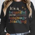 It's A Beautiful Day For Language Learning ESL Teacher ESOL Unisex Sweatshirt, novelty gifts, funny gifts It's A Beautiful Day For Language Learning ESL Teacher ESOL Unisex Sweatshirt, novelty gifts, funny gifts