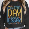It's A Fine Day To Write An Essay Class English Teacher Unisex Sweatshirt, novelty gifts, funny gifts It's A Fine Day To Write An Essay Class English Teacher Unisex Sweatshirt, novelty gifts, funny gifts