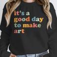 It's A Good Day To Make Some Art Artist Art Teacher Unisex Sweatshirt, novelty gifts, funny gifts It's A Good Day To Make Some Art Artist Art Teacher Unisex Sweatshirt, novelty gifts, funny gifts