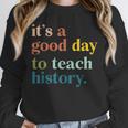 It's A Good Day To Teach History Teacher Men Women Unisex Sweatshirt, novelty gifts, funny gifts It's A Good Day To Teach History Teacher Men Women Unisex Sweatshirt, novelty gifts, funny gifts