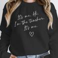 It's Me Hi I'm The Teacher It's Me Teacher Men Women Unisex Sweatshirt, novelty gifts, funny gifts
