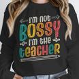 I´m Not Bossy I´m The Teacher Graduation Men Women Unisex Sweatshirt, novelty gifts, funny gifts I´m Not Bossy I´m The Teacher Graduation Men Women Unisex Sweatshirt, novelty gifts, funny gifts