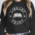 Library Squad Librarian Staff Teacher Group Matching For Men Women Unisex Sweatshirt, novelty gifts, funny gifts Library Squad Librarian Staff Teacher Group Matching For Men Women Unisex Sweatshirt, novelty gifts, funny gifts