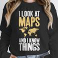 I Look At Maps And i Know Things Teacher Geographer Unisex Sweatshirt, novelty gifts, funny gifts