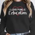 I Love Public Education School Student And Teacher Unisex Sweatshirt, novelty gifts, funny gifts I Love Public Education School Student And Teacher Unisex Sweatshirt, novelty gifts, funny gifts