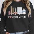 I Love School Supplies Teacher Shirt Unisex Sweatshirt, novelty gifts, funny gifts