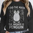 I Did The Math The Answer Is Penguin Math Teacher Unisex Sweatshirt, novelty gifts, funny gifts