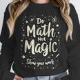 Do Math Not Magic Math Teacher Back To School Unisex Sweatshirt, novelty gifts, funny gifts